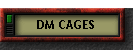 DM CAGES